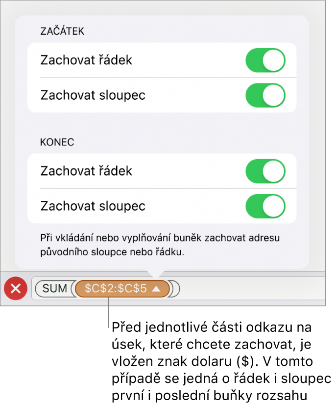Ovládací prvky umožňující určit odkazy na řádky a sloupce, které mají být při kopírování nebo přesunu buňky zachovány Symbol amerického dolaru se zobrazí před každou částí reference rozmezí, kterou chcete zachovat.