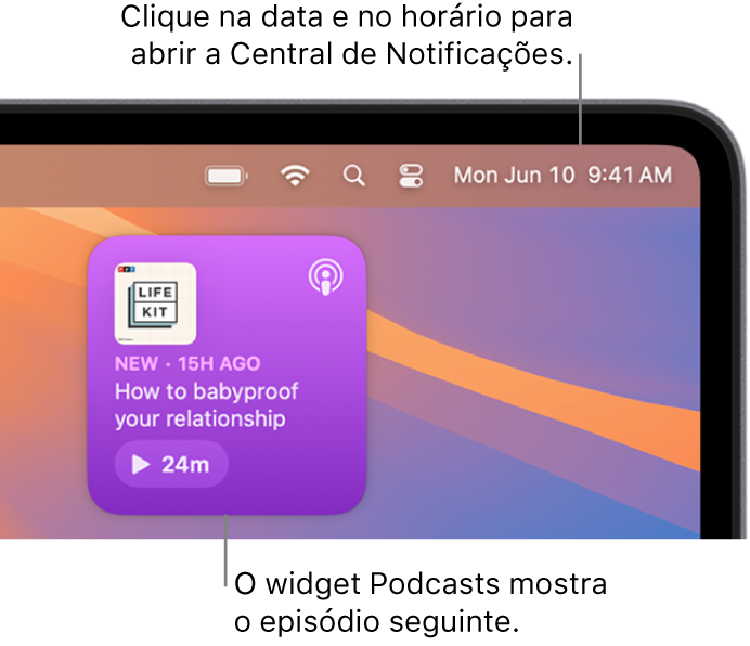 Widget Seguintes do app Podcasts mostrando um episódio a ser retomado. Clique na data e hora na barra de menus para abrir a Central de Notificações e personalizar os widgets.