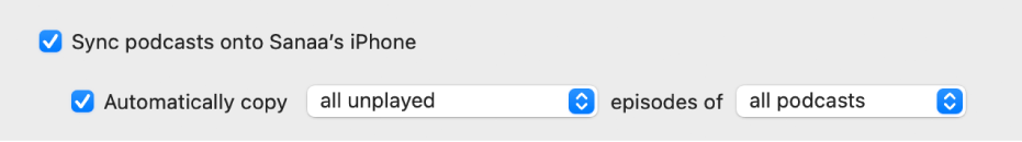 The “Sync podcasts onto [device]” tickbox is selected. Below that, the “Automatically copy” tickbox is also selected. In the accompanying pop-up menus, “all unplayed” and “all podcasts” are chosen.