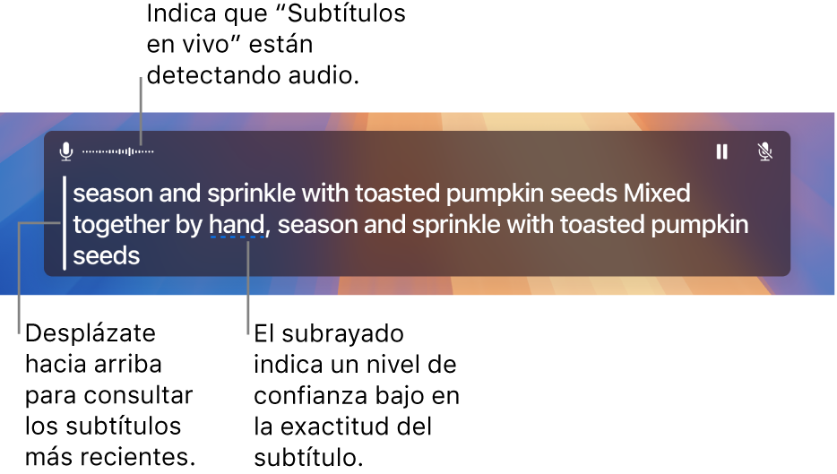 Se muestra una transcripción en tiempo real del audio del micrófono de la computadora como texto navegable en la ventana de Subtítulos en vivo. Una palabra subrayada indica que se estima que la precisión de ese subtítulo es baja.