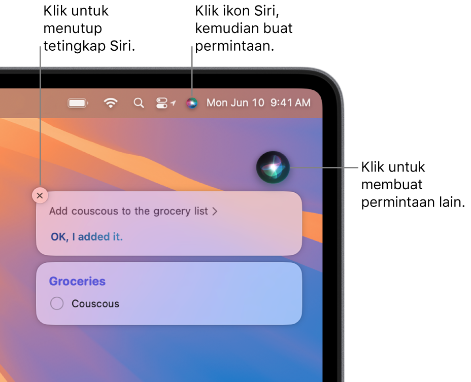 Bahagian kanan atas desktop Mac menunjukkan ikon Siri dalam bar menu dan tetingkap Siri dengan permintaan “Tambah kuskus ke senarai barang runcit” dan balasan. Klik ikon di bahagian kanan atas tetingkap Siri untuk membuat permintaan lain. Klik butang tutup untuk menutup tetingkap Siri.