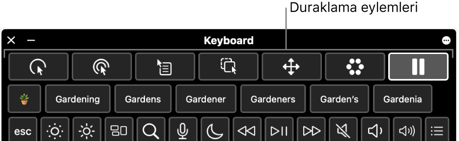 Duraklama eylemlerinin düğmeleri Erişilebilirlik Klavyesi’nin üst kısmında yer alır.