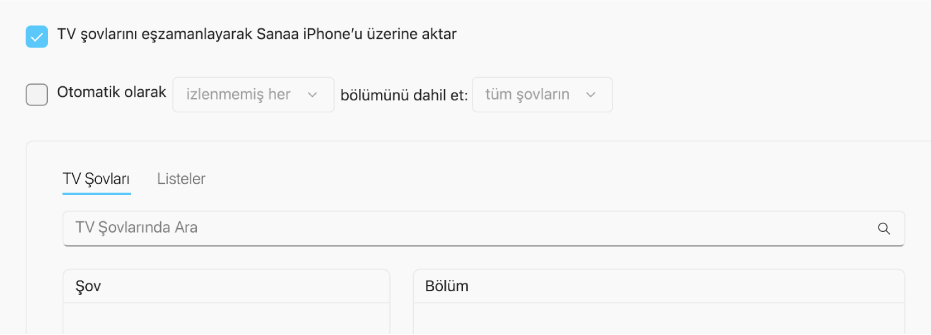 “TV şovlarını [aygıt adı] aygıtına eşzamanla” onay kutusu seçilidir. Bunun altında, “Otomatik olarak dahil et:” onay kutusu da seçilidir. Birlikte açılan menülerde, “izlenmemiş her” ve “tüm şovların” seçenekleri seçilidir.