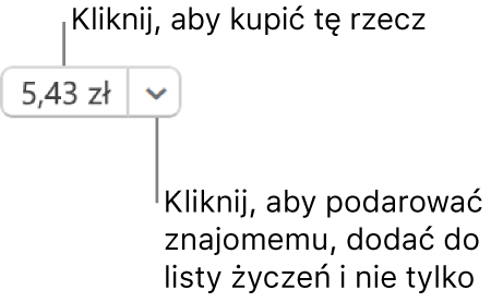 Przycisk z ceną. Wybierz cenę, aby kupić daną rzecz. Wybierz strzałkę obok przycisku z ceną, aby podarować daną rzecz znajomemu, dodać ją do swojej listy życzeń itd.