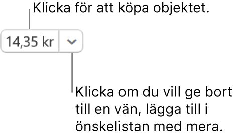 En knapp som visar priset. Välj priset för att köpa objektet. Välj pilen bredvid priset om du vill ge bort objektet till en vän eller lägga till det i önskelistan med mera.