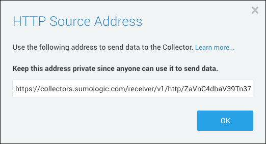 A screenshot showing the &#39;HTTP Source Address&#39; dialog in Sumo Logic. The dialog instructs to use the given address to send data to the Collector and warns to keep this address private since anyone can use it to send data. The URL provided starts with &#39;https://collectors.sumologic.com/receiver/v1/http/...&#39;. There is an &#39;OK&#39; button at the bottom right.