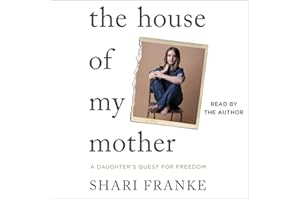 The House of My Mother: A Daughter's Quest for Freedom