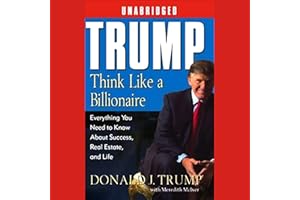 Trump: Think Like a Billionaire: What You Need to Know About Success, Real Estate, and Life