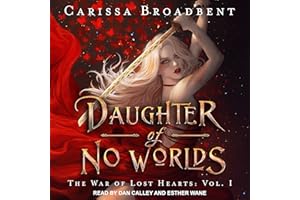 Daughter of No Worlds: The War of Lost Hearts, Book 1