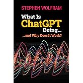 What Is ChatGPT Doing ... and Why Does It Work?