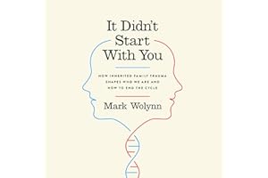 It Didn't Start with You: How Inherited Family Trauma Shapes Who We Are and How to End the Cycle