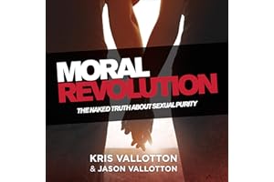 Moral Revolution: The Naked Truth About Sexual Purity