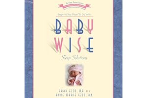 Babywise Sleep Solutions: Begin as You Mean to Go With (To the Point)