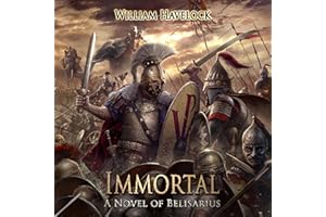 Immortal: A Novel of Belisarius (The Last of the Romans, Book 2)