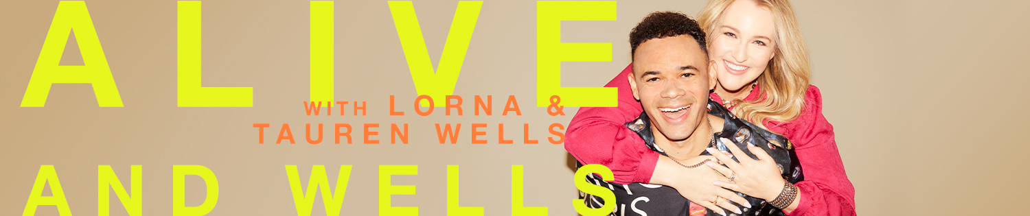 Alive and Wells with Lorna and Tauren Wells