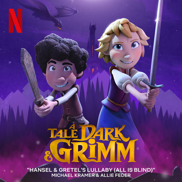 Hansel & Gretel's Lullaby (All Is Blind) [From The Netflix Series "A Tale Dark & Grimm"] 