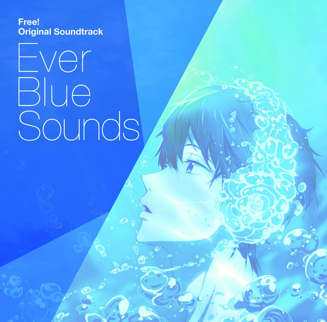 TVアニメ『Free!』オリジナルサウンドトラック「Ever Blue Sounds」