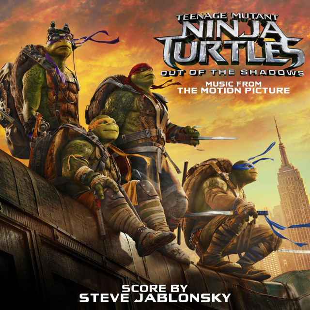 Teenage Mutant Ninja Turtles: Out of the Shadows (Music from the Motion Picture) 