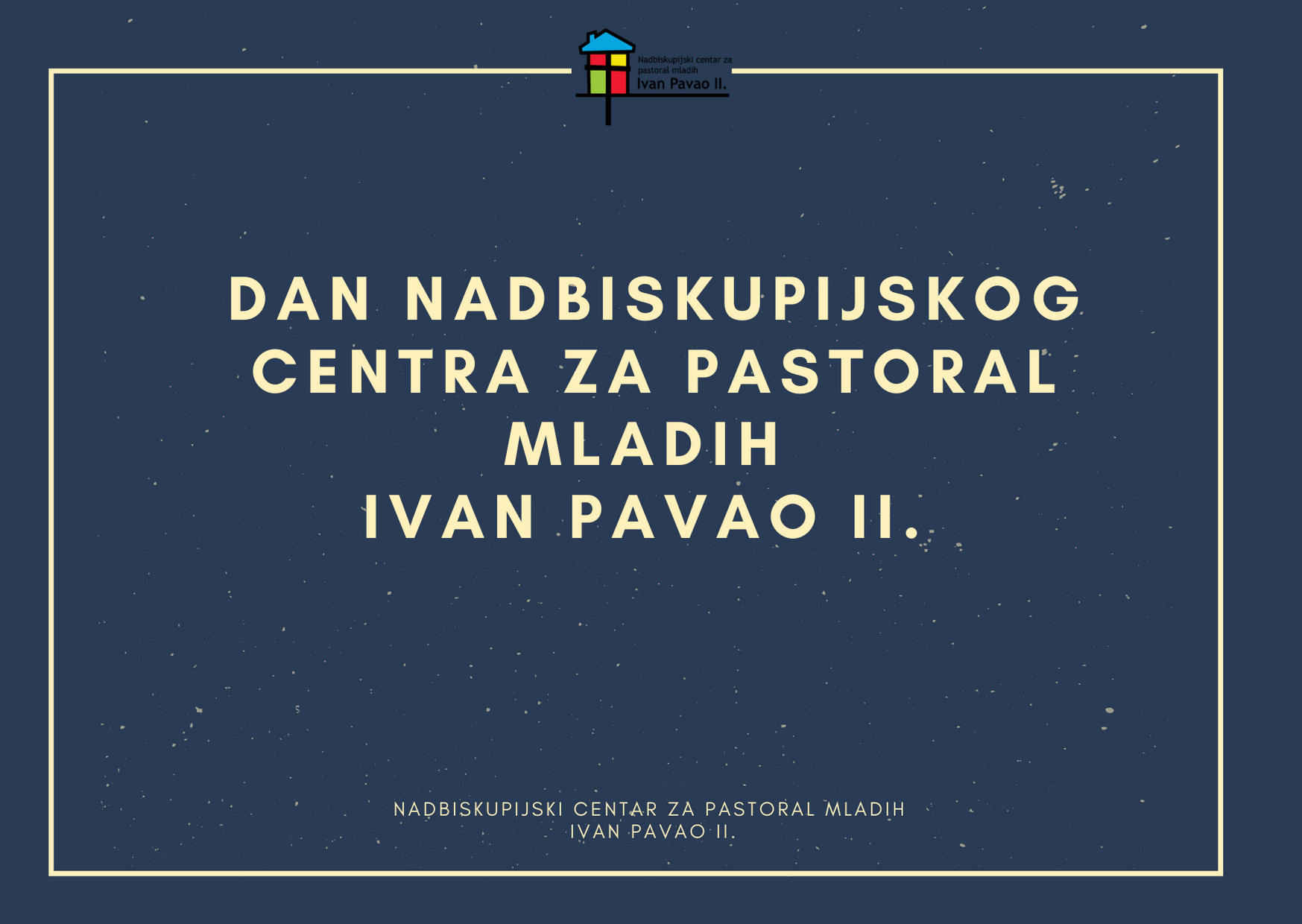 Dan Nadbiskupijskog centra za pastoral mladih Ivan Pavao II.