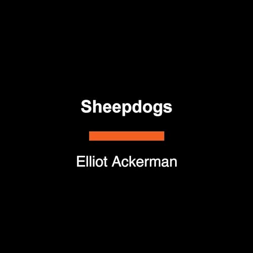 Sheepdogs Audiobook By Elliot Ackerman cover art