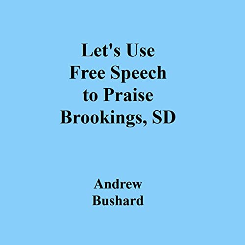 Page de couverture de Let's Use Free Speech to Praise Brookings, SD