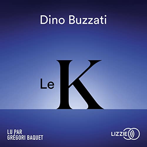 Le K Audiolibro Por Dino Buzzati, François Livi, Jacqueline Remillet - traductrice arte de portada