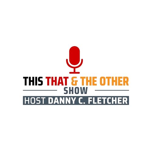 This That & The Other Show with Host Danny C. Fletcher cover art