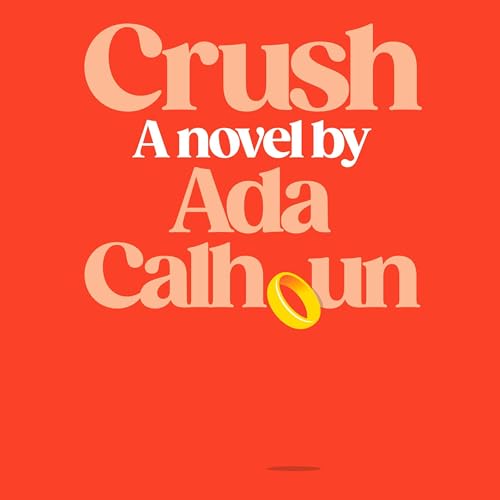 Crush Audiolibro Por Ada Calhoun arte de portada