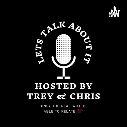 Let's Talk About It Podcast By Trey Watson and Chris Carmon cover art