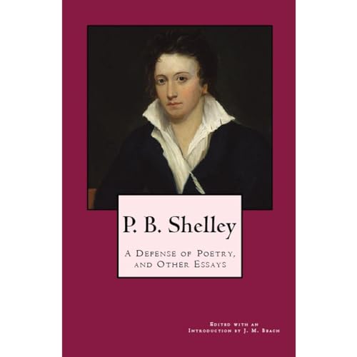 P. B. Shelley: A Defense of Poetry, and Other Essays Audiobook By Percy Bysshe Shelley cover art