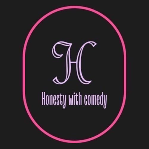 Honesty with Comedy Podcast: “The Truth Can Be Funny Sometimes” cover art