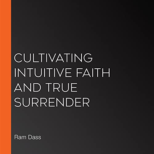 Cultivating Intuitive Faith and True Surrender cover art