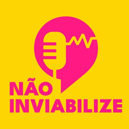 Não Inviabilize Podcast By Déia Freitas cover art