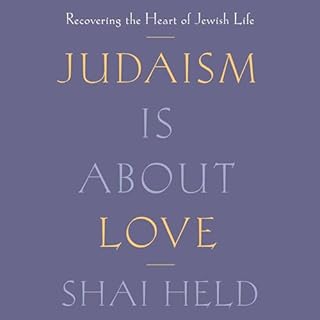 Judaism Is About Love Audiolibro Por Shai Held arte de portada