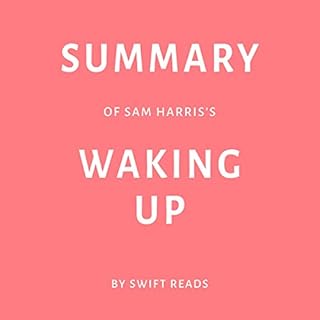 Summary of Sam Harris’s Waking Up by Swift Reads Audiolibro Por Swift Reads arte de portada