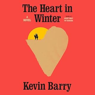 The Heart in Winter Audiobook By Kevin Barry cover art