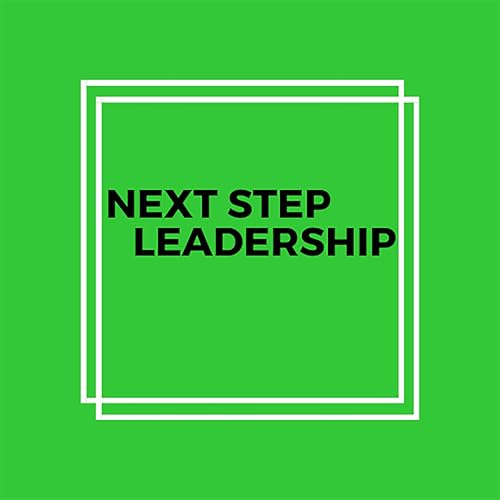 Next Step Leadership Podcast By Chris Maxwell & Tracy Reynolds cover art