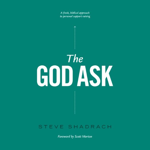 The God Ask: A Fresh, Biblical Approach to Personal Support Raising cover art