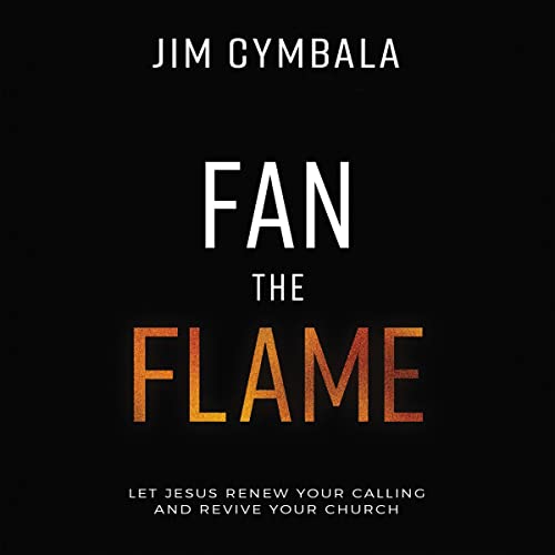 Fan the Flame: Audio Lectures Audiobook By Jim Cymbala cover art