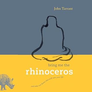 Bring Me the Rhinoceros Audiobook By John Tarrant cover art