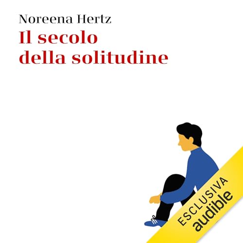 Il secolo della solitudine Audiolivro Por Noreena Hertz, Luigi Muneratto - traduttore capa