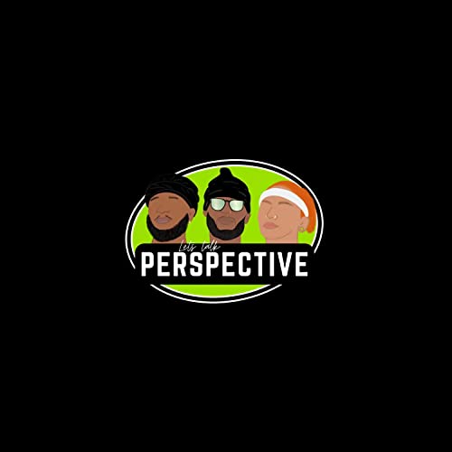 Let's Talk Perspective Podcast Por Reakwon Jones/ Stephanie Calderon/ Jonathan Crawford arte de portada