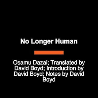 No Longer Human (Penguin Classics Deluxe Edition) Audiolibro Por Osamu Dazai, David Boyd - introduction translator arte de po