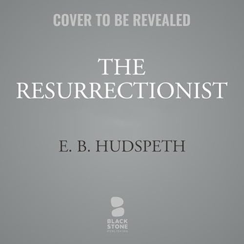 The Resurrectionist Audiolibro Por E. B. Hudspeth arte de portada