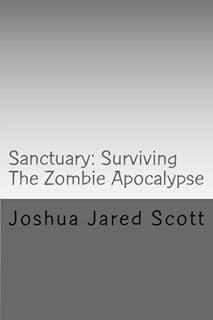 Sanctuary: Surviving The Zombie Apocalypse Audiobook By Joshua Jared Scott cover art