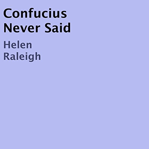 Confucius Never Said Audiobook By Helen Raleigh cover art