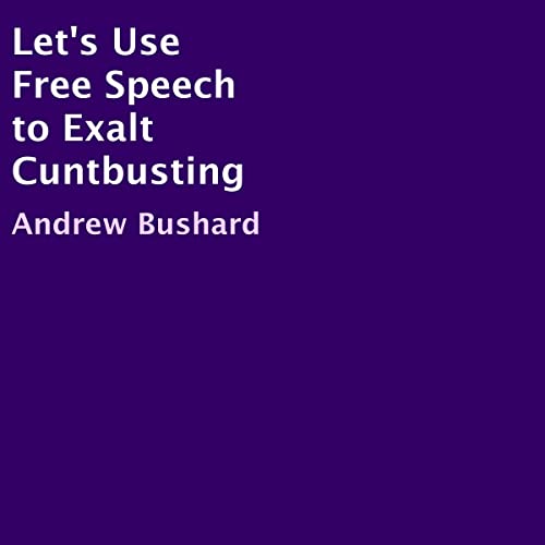 Page de couverture de Let's Use Free Speech to Exalt C--tbusting