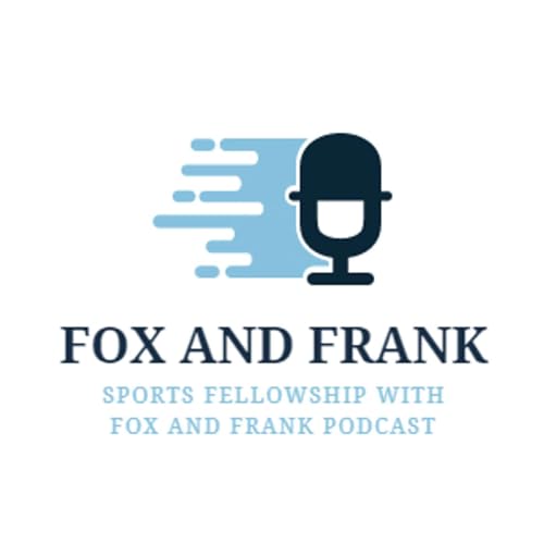 Sports Fellowship with Fox and Frank Podcast Por Fox and Frank arte de portada