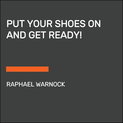 Put Your Shoes On & Get Ready! Audiobook By Raphael G. Warnock cover art