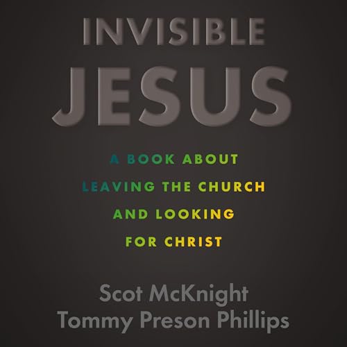 Invisible Jesus Audiolivro Por Scot McKnight, Tommy Preson Phillips capa